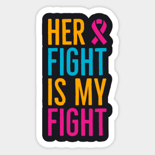 Her Fight Is My Fight Sticker